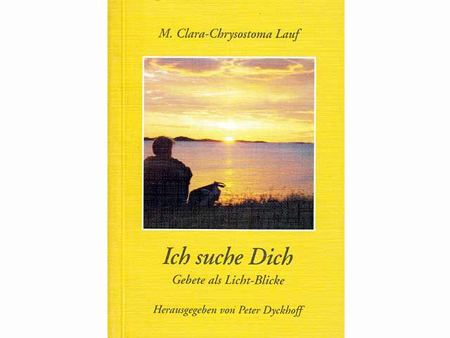 Ich suche Dich. Gebete als Lichtblicke. Hrsg. von Peter Dyckhoff