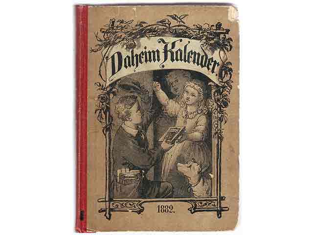 Daheim-Kalender für das Deutsche Reich auf das gemeine Jahr 1882. Herausgegeben von der Redaktion des Daheim
