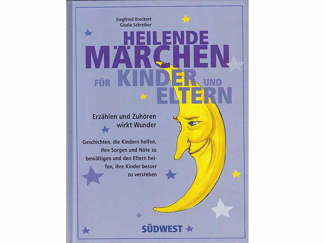 Heilende Märchen für Kinder und Eltern. Erzählen und Zuhören wirkt Wunder