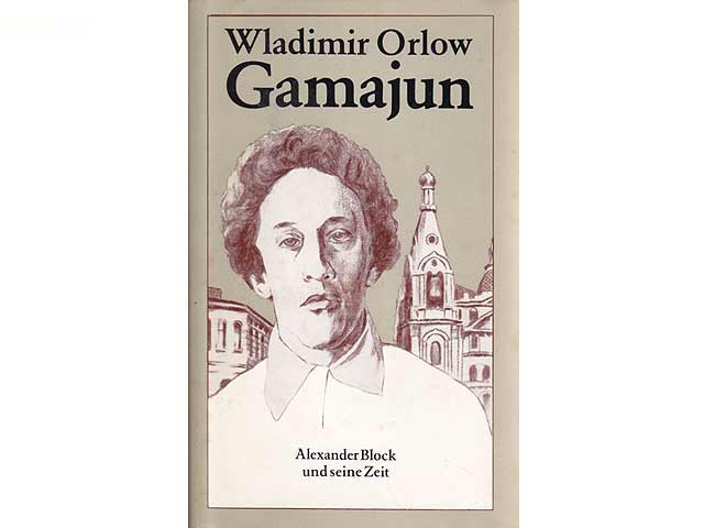 Gamajun. Alexander Block und seine Zeit. Herausgegeben, aus dem Russischen übersetzt und nachgedichtet von Ilse Tschörtner. 1. Auflage