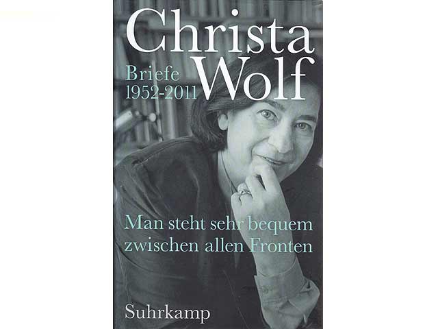 Man steht sehr bequem zwischen allen Fronten. Briefe 1952-2011. Herausgegeben von Sabine Wolf. Erste Auflage