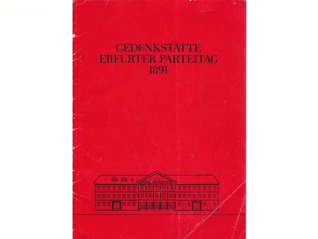 Programm der Sozialdemokratischen Partei Deutschlands, beschlossen auf dem Parteitag zu Erfurt 1891. Herausgeber: Museen der Stadt Erfurt Gedenkstätte Erfurter Parteitag 1891