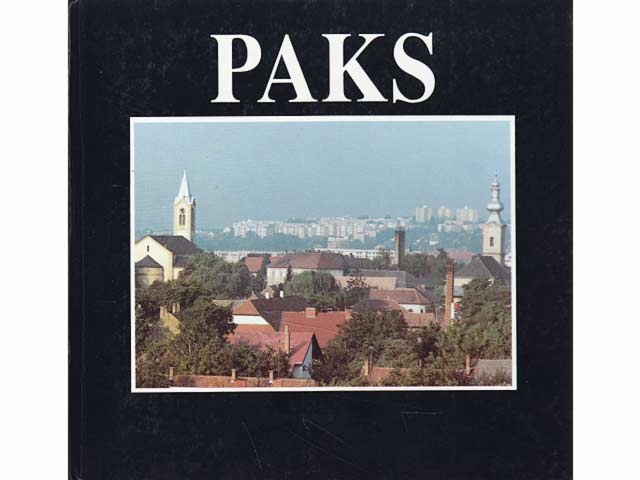 Paks. Geschrieben und fotografiert von Kiss G. Péter. Text-Bild-Band. Text in Ungarisch, Deutsch und Englisch