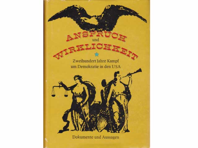 Zweihundert Jahre Kampf um Demokratie in den USA. Anspruch und Wirklichkeit. Dokumente und Aussagen. Übersetzung aus dem Amerikanischen. 1. Auflage