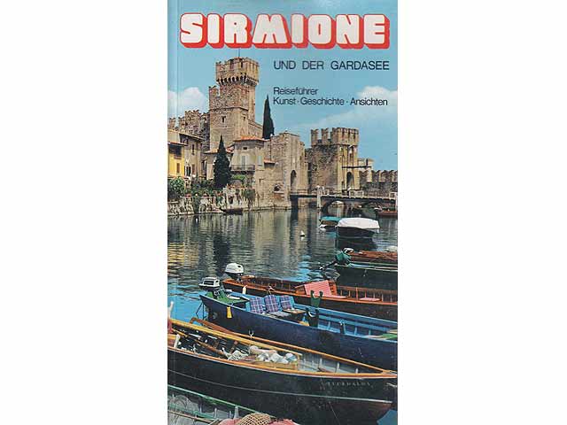 Sirmione und der Gardasee. Reiseführer Kunst-Geschichte-Ansichten. In deutscher Sprache