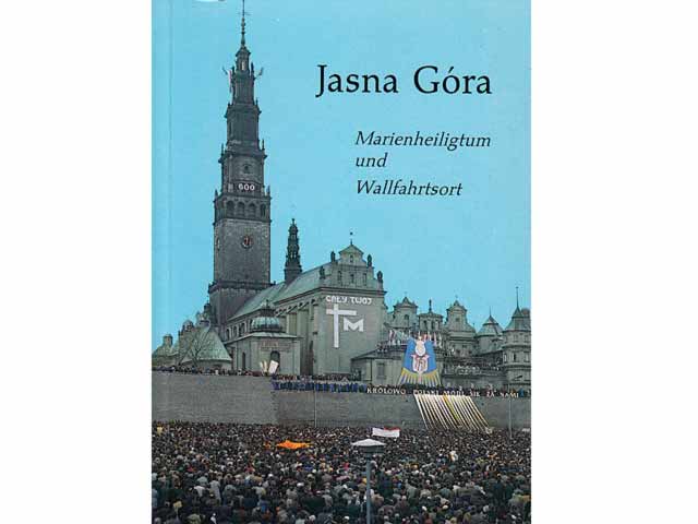 Jasna Góra. Marienheiligtum und Wallfahrtsort. Deutsche Bearbeitung: Theo Mechterberg