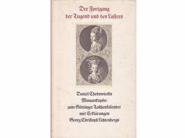 Der Fortgang der Tugend und des Lasters. Daniel Chodowieckis Monatskupfer zum Göttinger Taschenkalender mit Erklärungen Georg Christoph Lichtdenbergs. Hrsg.von Ingrid Sommer mit 16  ...