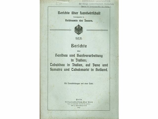 Berichte über Hanfanbau und Hanfverarbeitung in Italien; Tabakbau in Italien, auf Java und Sumatra und Tabakmarkt in Holland. Mit Textabbildungen und einer Tafel. Berichte über Landwirtschaft.  ...