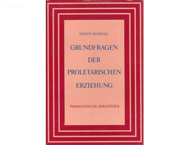 Grundfragen der proletarische Erziehung. Pädagogische und bildungspolitische Schriften. Ausgewählt, eingeleitet und erläutert von Wolfgang Mehnert, Herbert Flach und Hans Lemke. 1. Auflage