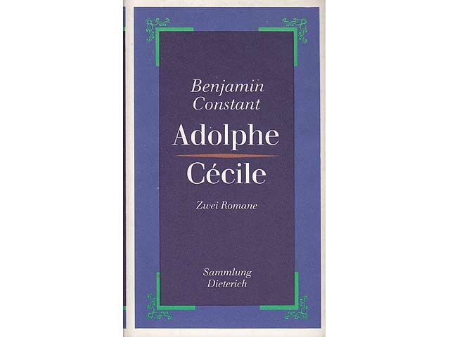 Adolphe. Cécile. Zwei Romane. Sammlung Dieterich Band 410. Mit einem Nachwort von Eberhard Wesemann. 1. Auflage