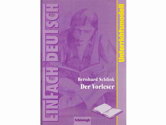 Bernhard Schlink. Der Vorleser. Unterrichtsmodell. Erarbeitet von Sonja Pohsin. Einfach Deutsch