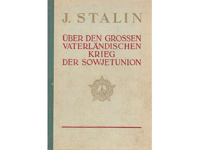 Über den Großen Vaterländischen Krieg der Sowjetunion. Mit Stalin-Porträt. Darin Reden, Befehle, Antworten, Telegramme, Berichte