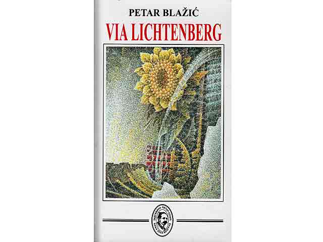 Via Lichtenberg. Wendebuch in deutscher und serbischer Sprache. Ins Deutsche übertragen von Annette Durovic