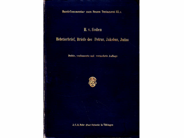 Hand-Commentar zum Neuen Testament. Bearbeitet von Prof. Dr. H. J. Holtzmann in Strassburg, Geh. Kirchenrath Prof. Dr. R. A. Lipsius in Jena, Prof. Dr. P. W. Schmiedel in Zürich, Prof.  ...