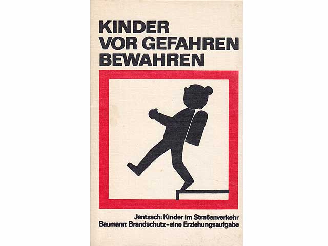 Kinder vor Gefahren bewahren. Kinder im Straßenverkehr/Brandschutz - eine Erziehungsaufgabe. 6. Auflage