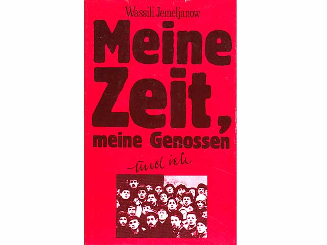 Meine Zeit, meine Genossen und ich. Aus dem Russischen übersetzt von Leon Nebenzahl. Mit 18 Abbildungen