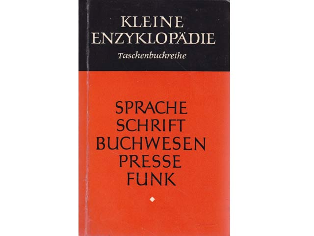 Kleine Enzyklopädie Sprache Schrift Buchwesen Presse Funk. 1. Auflage