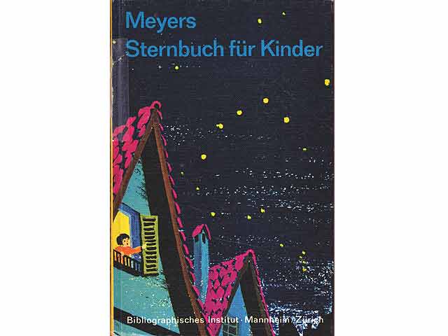 Meyers Sternbuch für Kinder. Mit vielen bunten Bildern von Gisela Werner in Verbindung mit dem Jugendbuchlektorat des Bibliographischen Instituts