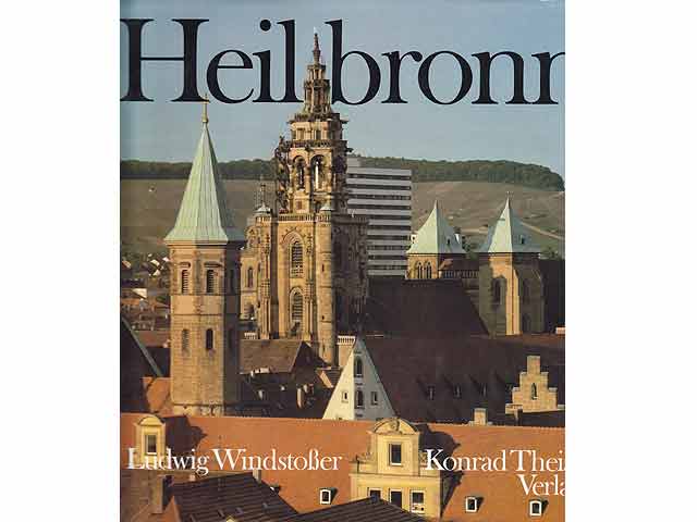 Heilbronn (Text-Bildband) mit fast 200 Aufnahmen des Stuttgarter Meisterfotografen Ludwig Windstoßer in Farbe. Text in Deutsch, Englisch,  Französisch, Spanisch