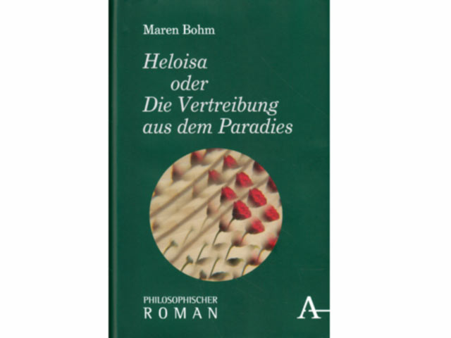 Heloisa oder Die Vertreibung aus dem Paradies. Philosophischer Roman