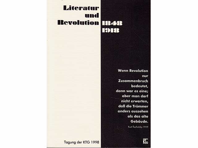 Literatur und Revolution 1848/1918. Dokumentation der Tagung der Kurt Tucholsky Gesellschaft vom 28.-31.5.1998 in Weiler. Hrsg. im Auftrage der Kurt Tucholsky Gesellschaft