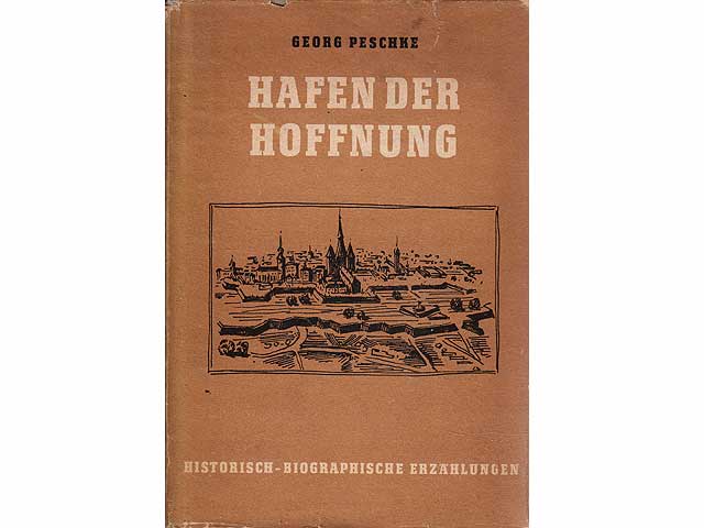 Hafen der Hoffnung. Eine historisch-biographische Erzählung über Joachim Nettelbeck. 1. Auflage