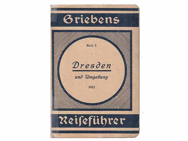 Griebens Reiseführer. Band 5: Dresden und Umgebung. Praktischer Reiseführer. 31. Auflage/1922, mit 3 Falt-Karten und 4 Grundrissen