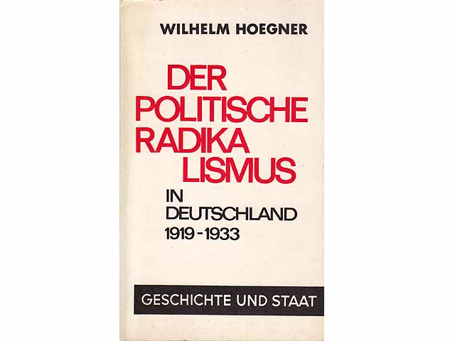Der politische Radikalismus in Deutschland 1919  - 1933. Geschichte und Staat Band 117/119