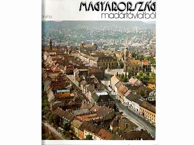 Magyarorszag Madartavlbol (Ungarn aus der Vogelperspektive). Text-Bild-Band in Ungarisch