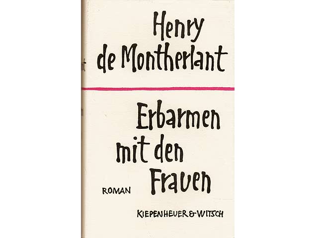 Erbarmen mit den Frauen. Roman. Die jungen Mädchen. Erbarmen mit den Frauen. Der Dämon des Guten. Die Aussätzigen. 7. - 11. Tausend