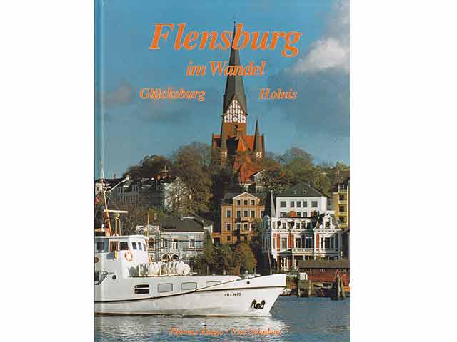 Flensburg, Glücksburg, Holnis im Wandel in alten und neuen Bildern