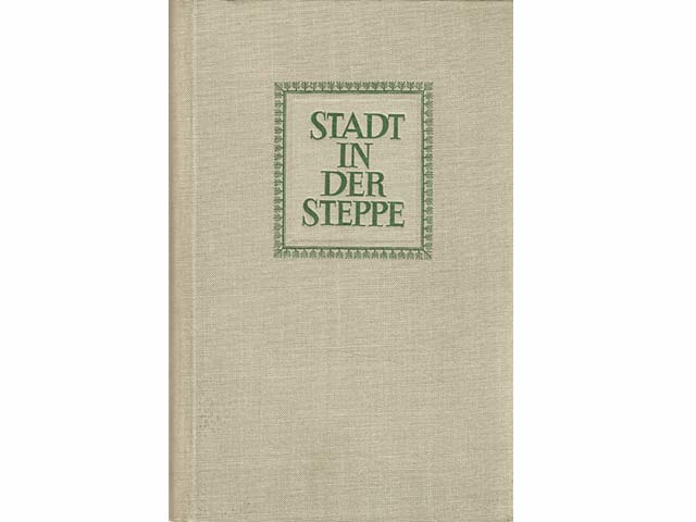 Stadt in der Steppe. Roman. Übersetzung aus dem Russischen von Ingeburg Dölling. Deutsche Bearbeitung und Nachwort von Günter Pössiger. 1. Auflage