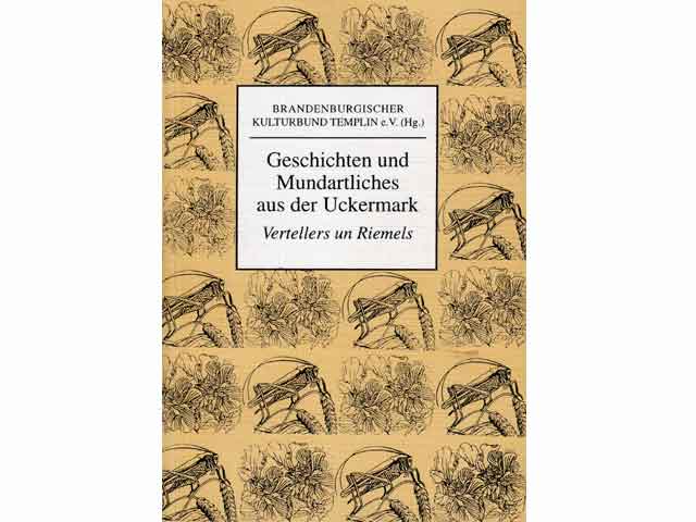 Geschichten und Mundartliches aus der Uckermark. Vertells un Riemels. Hrsg. Brandenburgischer Kulturbund Templin e. V.