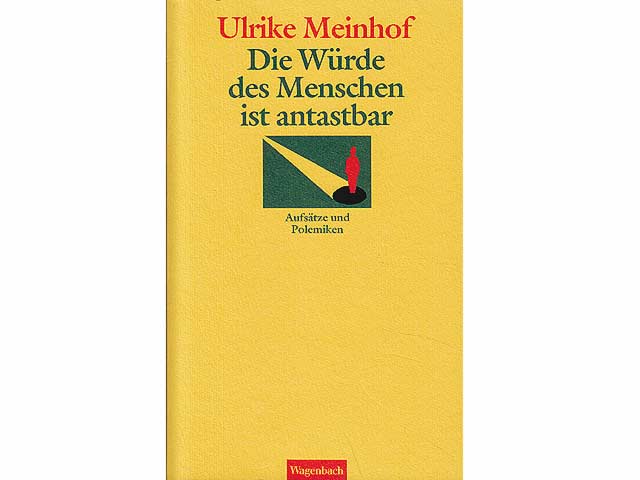 Die Würde des Menschen ist antastbar. Aufsätze und Polemiken. Mit einem Nachwort von Klaus Wagenbach