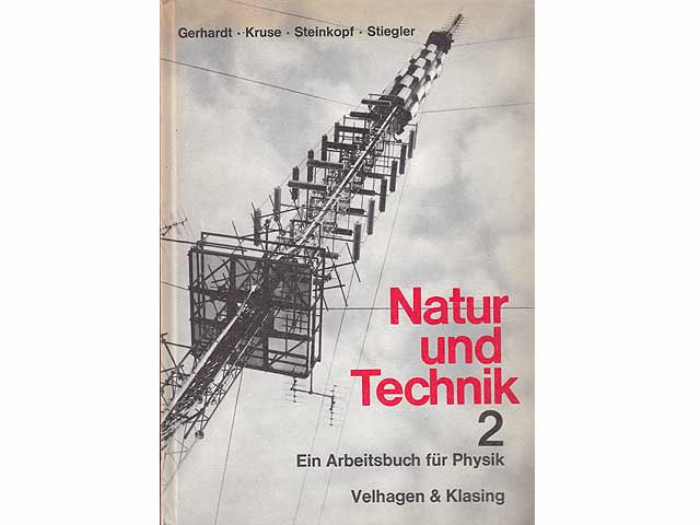 Natur und Technik. Ein Arbeitsbuch für Physik an Mittelschulen, Realschulen und ähnlichen Anstalten. Band 1: 7. und 8. Schuljahr und Band 2: 9. und 10. Schuljahr, jeweils 1 Auflage 1963 und 1966