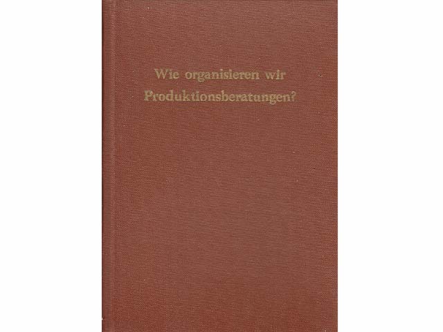 Wie organisieren wir Produktionsberatungen. Hrsg. Institut für Arbeitsökonomie und Arbeitsschutzforschung Dresden