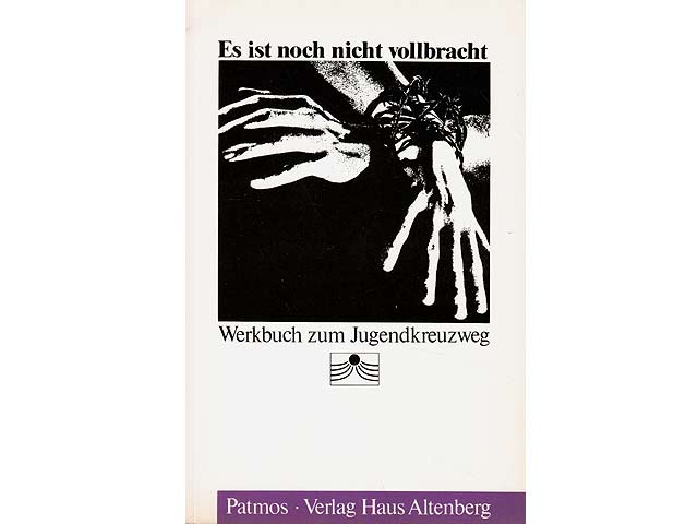 Es ist noch nicht vollbracht. Werkbuch zum Jugendkreuzweg. Reihe Jugendarbeit aktuell. Band I. Hrsg. im Auftrag von aej und BDKJ. 1. Auflage