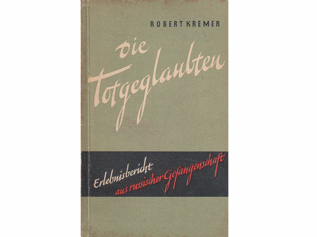 Die Totgeglaubten. Erlebnisbericht aus russischer Gefangenschaft