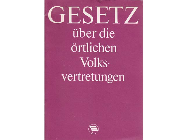 Gesetz über die örtlichen Volksvertretungen in der Deutschen Demokratischen Republik. 1. Auflage