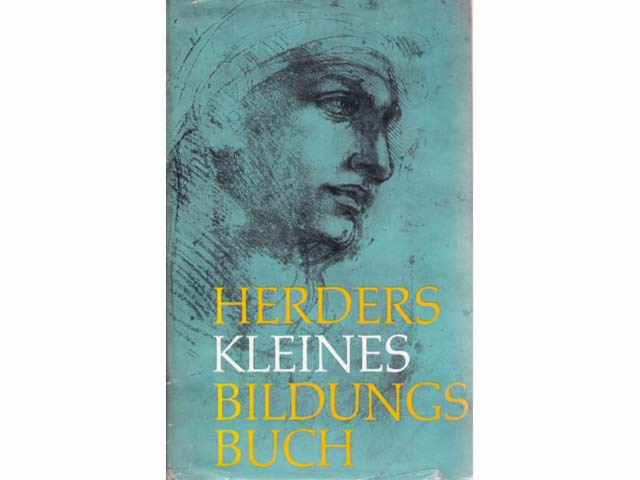 Herders kleines Bildungsbuch. Mit 215 Abbildungen aug 160 Bildtafeln und 100 Abbildungen im Text. 2. Auflage