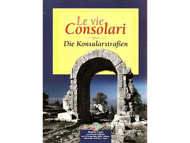 Le vie Consolari. Die Konsularstraßen. In deutscher Sprache