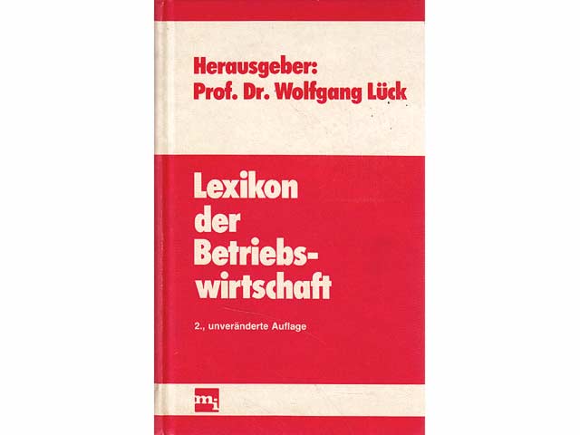 Lexikon der Betriebswirtschaft. Hrsg. Prof. Dr. Wolfgang Lück (Wirtschaftsprüfer, Steuerberater). 2., unveränderte Auflage