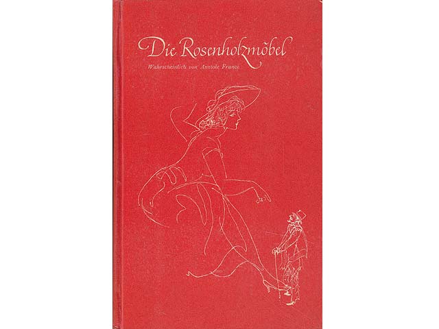 Die Rosenholzmöbel. Wahrscheinlich von Anatole France. Ins Deutsche übersetzt von Bruno Heilig. Zeichnungen von Max Schwimmer. 5. Auflage
