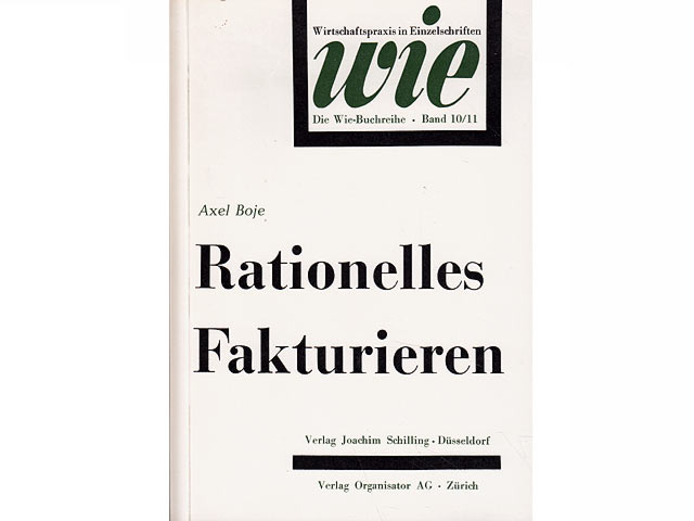 Rationelles Fakturieren. Wirtschaftspraxis in Einzelheften. Die Wie-Buchreihe. Band 10/11