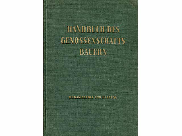 Handbuch des Genossenschaftsbauern. Band I. Zweiter Teil. Organisation und Planung. Hrsg. Deutsche Akademie der Landwirtschaftswissenschaften zu Berlin