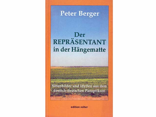 Der Repräsentant in der Hängematte. Sittenbilder und Idyllen aus dem deutsch-deutschen Panoptikum