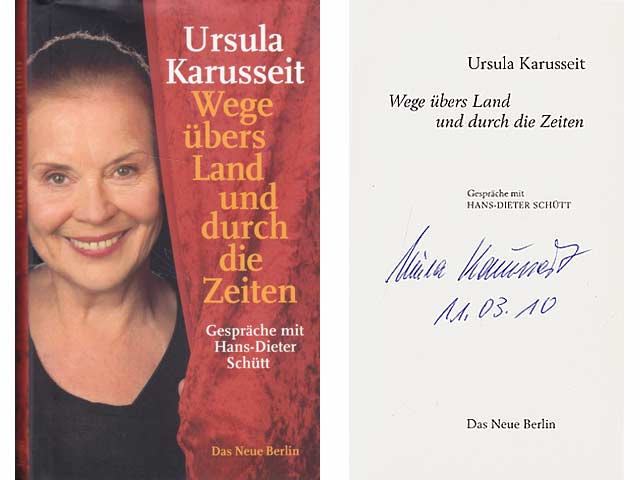 Ursula Karusseit. Wege übers Land und durch die Zeiten. Gespräche mit Hans-Dieter Schütt. 2. Auflage. Von Ursula Karusseit am 11.03.2010 signiert