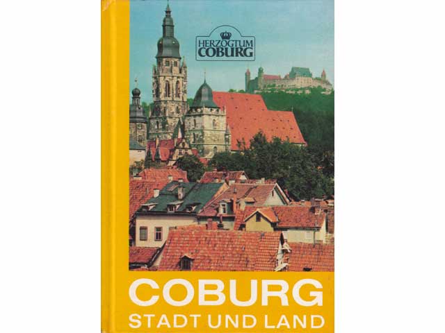 Führer durch Coburg und das geschichtsträchtige Coburger Land mit der Bayerischen Puppenstadt Neustadt, Nordbayerns erstem Thermalbad Rodach und dem altfränkischen Kleinod Sesslach