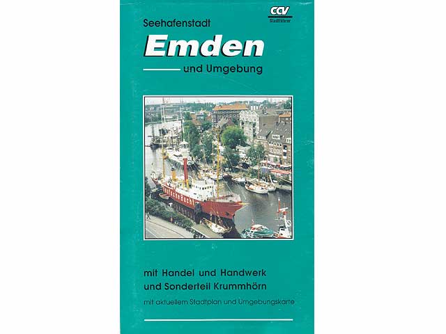 Seehafen Emden und Umgebung. Mit Handel, Handwerk und Sonderteil Krummhörn sowie aktuellem Stadtplan und Umgebungskarte. CCV Stadtführer