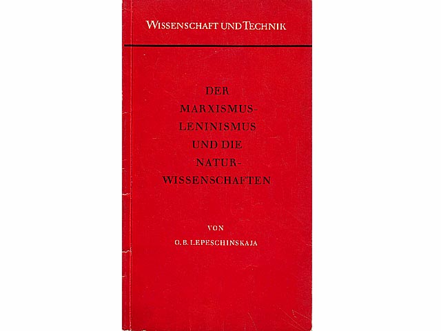Der Marxismus-Leninismus und die Naturwissenschaften. Wissenschaft und Technik verständlich dargestellt. Reihe Gesellschaftswissenschaften. Heft 34. Mit einer Abbildung